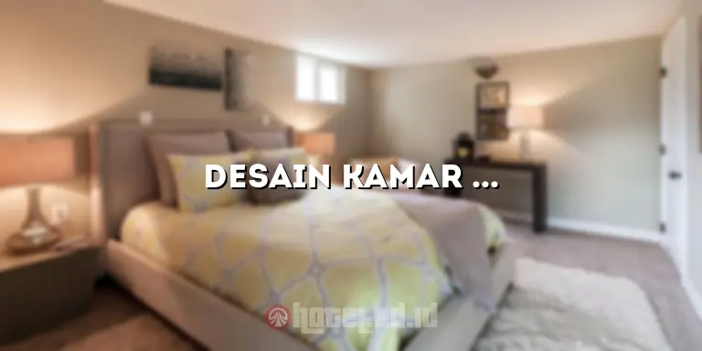 Desain Kamar Hotel 3×3: Ide Kreatif untuk Menyulap Ruangan yang Terbatas