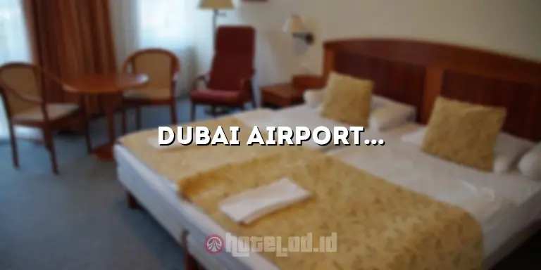 Dubai Airport Hotel: Tempat Menginap Nyaman dan Praktis di Dubai