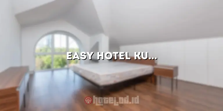 Easy Hotel Kuala Lumpur: Penginapan Nyaman di Pusat Kota