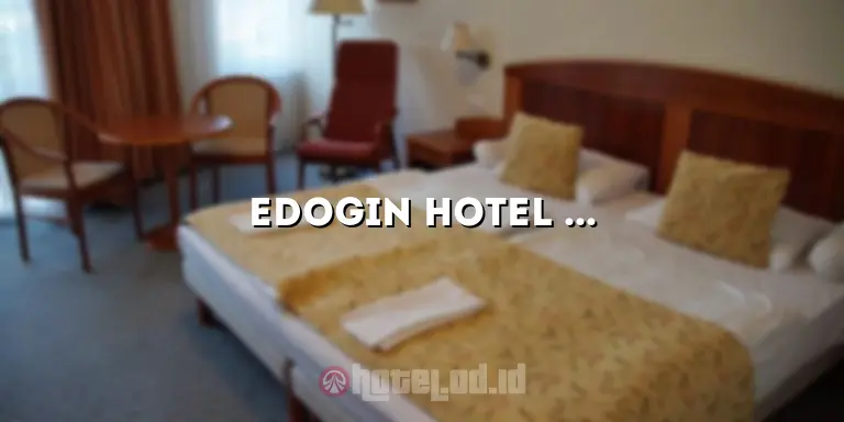 Edogin Hotel Mulia: Mewahnya Pengalaman Menginap dengan Kenyamanan yang Luar Biasa