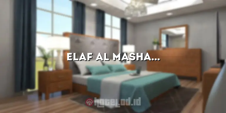 Elaf Al Mashaer Hotel: Penginapan Terbaik untuk Haji dan Umrah di Mekah