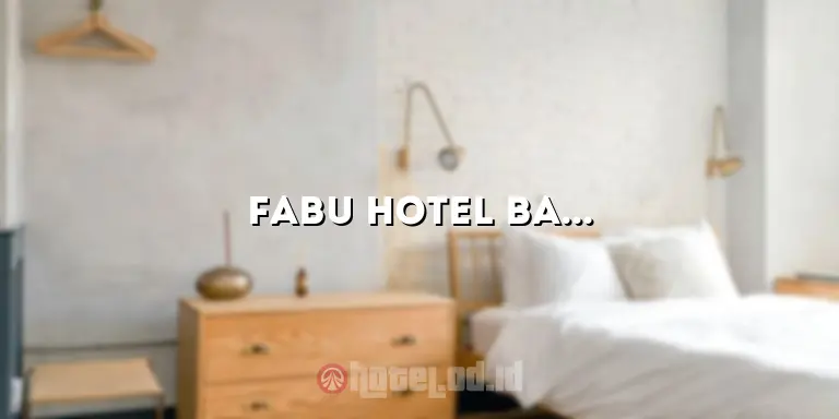 Fabu Hotel Bandung: Menginap Mewah di Tengah Keindahan Kota Bandung