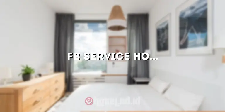 Fb Service Hotel: Memanjakan Tamu dengan Pelayanan Terbaik