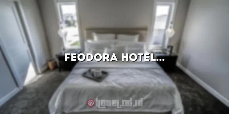 Feodora Hotel: Penginapan Mewah di Tengah Kota