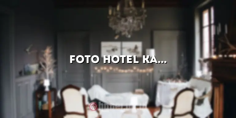 Foto Hotel Kamar: Menampilkan Kemewahan dan Kenyamanan yang Menggoda