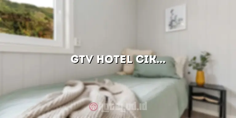 GTV Hotel Cikarang: Penginapan Terbaik untuk Kenyamanan dan Kemewahan di Cikarang