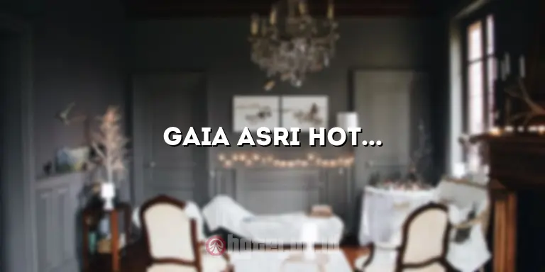 Gaia Asri Hotel: Sebuah Pengalaman Menginap yang Tak Terlupakan