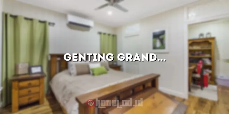 Genting Grand Hotel: Menginap Mewah di Puncak Genting Highland