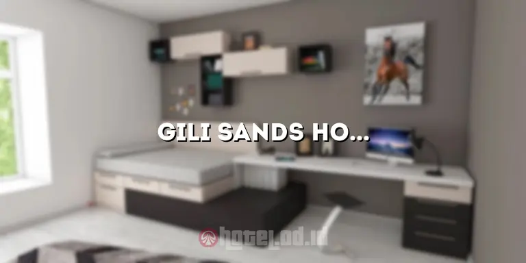 Gili Sands Hotel: Pengalaman Mengesankan di Surga Tropis