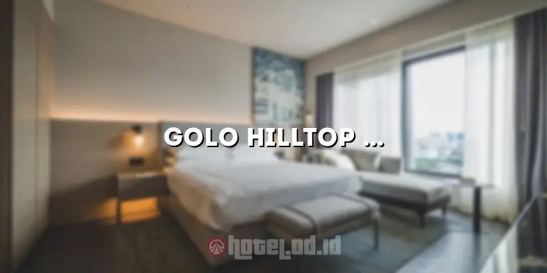 Golo Hilltop Hotel Restaurant: Pengalaman Kuliner Tak Terlupakan dengan Pemandangan Indah di Puncak Gunung