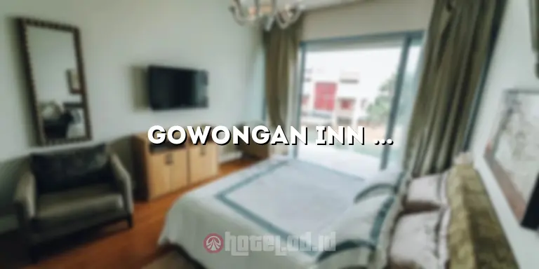 Gowongan Inn Hotel: Penginapan Nyaman dengan Fasilitas Terbaik di Yogyakarta