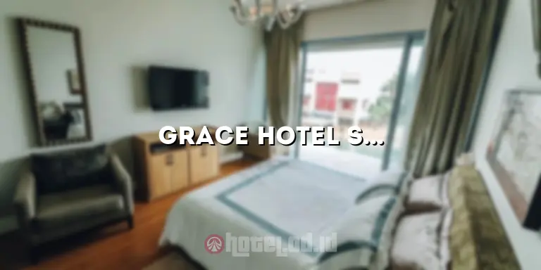 Grace Hotel Surabaya: Hotel Mewah di Tengah Kota yang Mengagumkan