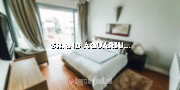 Grand Aquarium Hotel Pangandaran: Menikmati Liburan Mengesankan di Hotel Terbaik
