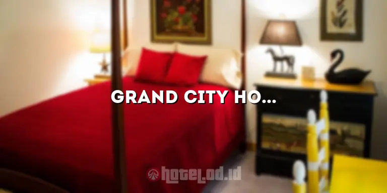 Grand City Hotel: Menghadirkan Pengalaman Menginap yang Luar Biasa
