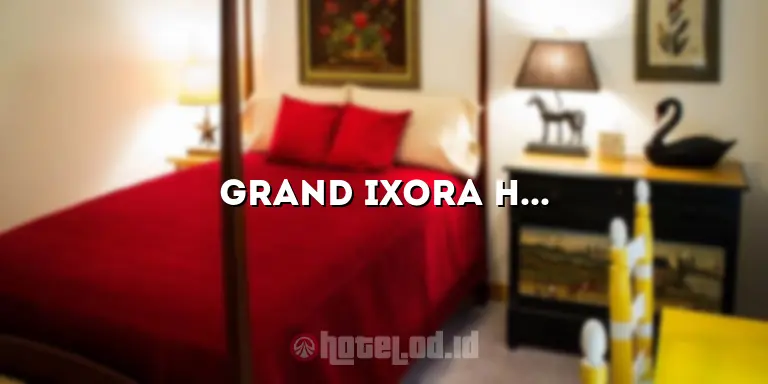 Grand Ixora Hotel: Penginapan Mewah dan Nyaman di Pusat Kota Kuta