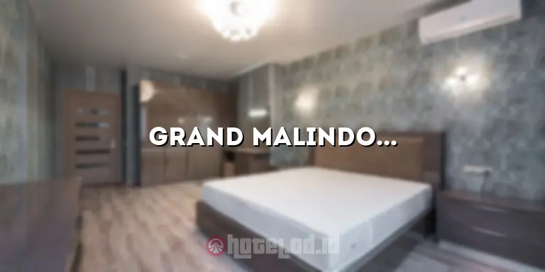 Grand Malindo Hotel: Pesona Kemewahan di Tengah Kota