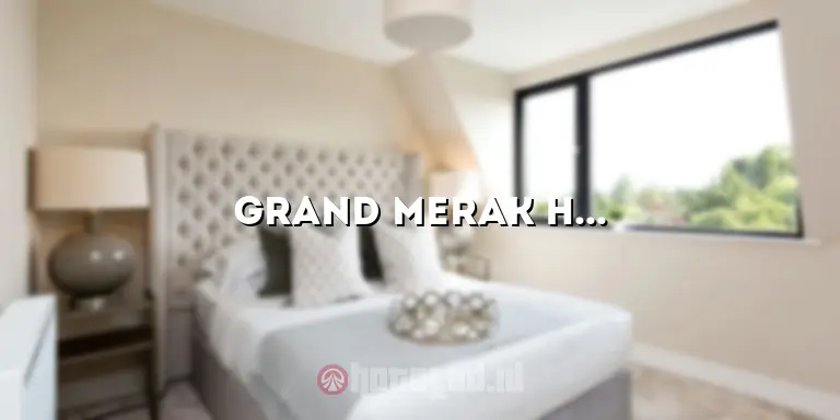 Grand Merak Hotel: Penginapan Mewah yang Memikat di Tengah Kota