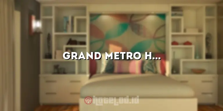 Grand Metro Hotel Puncak: Akomodasi Mewah untuk Liburan yang Tak Terlupakan