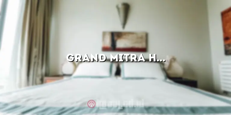 Grand Mitra Hotel Masigi: Penginapan Mewah di Tengah Kota