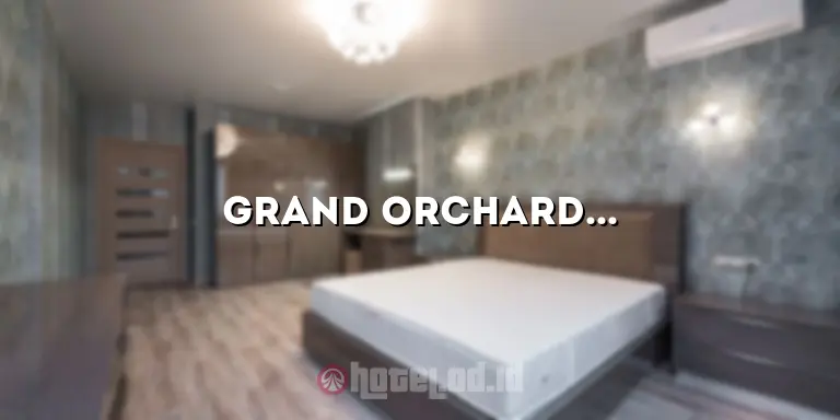 Grand Orchard Hotel: Penginapan Mewah di Tengah Kota