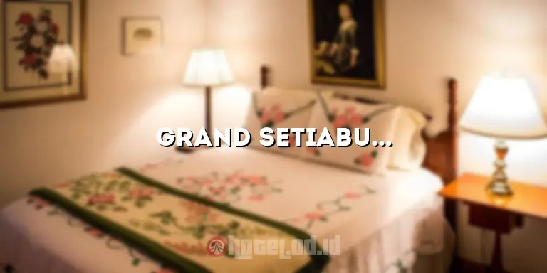 Grand Setiabudi Hotel & Apartment: Penginapan Mewah di Tengah Kota