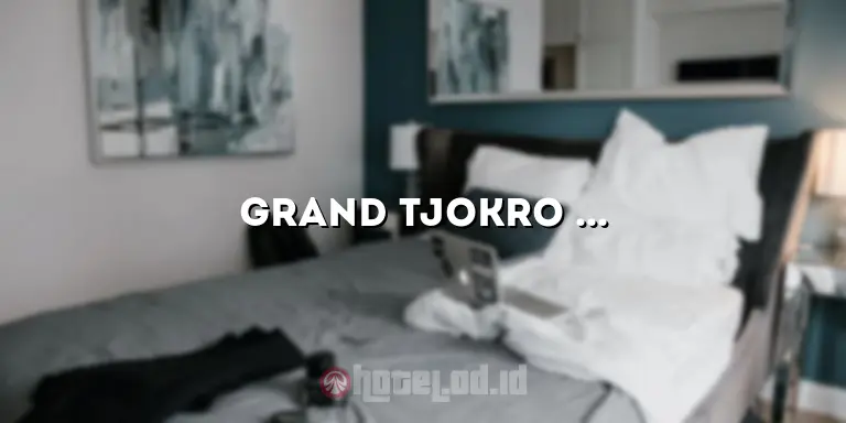 Grand Tjokro Hotel Bandung: Pengalaman Menginap yang Luar Biasa di Kota Kembang
