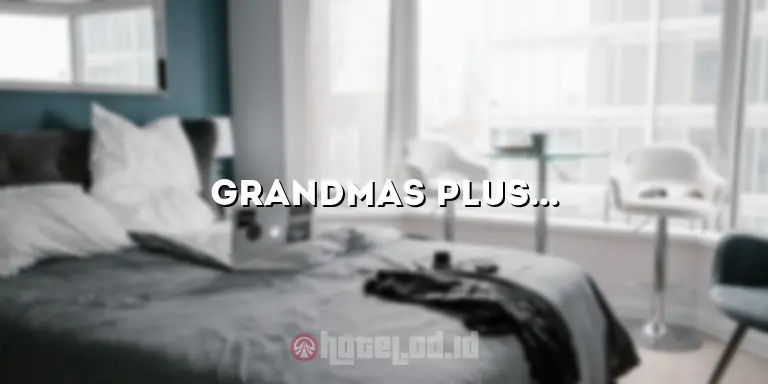 Grandmas Plus Hotel: Penginapan Nyaman dan Terjangkau