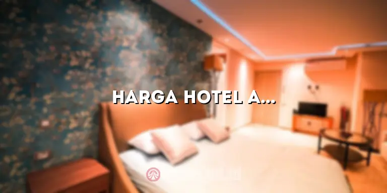 Harga Hotel Abadi Serang: Pilihan Terbaik untuk Penginapan yang Nyaman