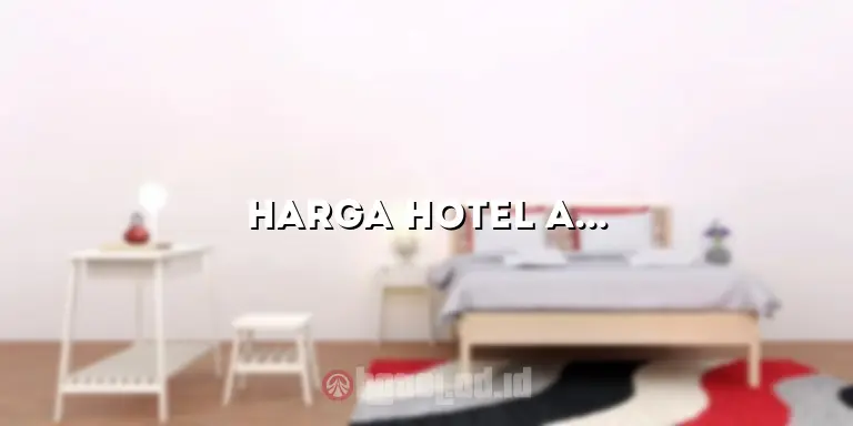 Harga Hotel Artos Magelang: Penginapan Nyaman di Kota Sejuk