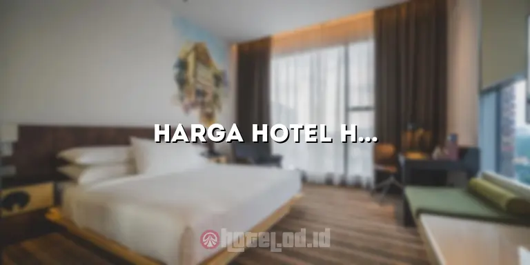 Harga Hotel Harris Citylink Bandung: Penginapan Nyaman di Tengah Kota