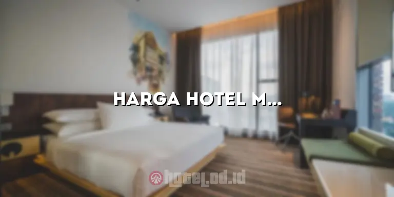 Harga Hotel Marga Jaya Tajur: Nikmati Akomodasi Berkualitas dengan Harga Terjangkau