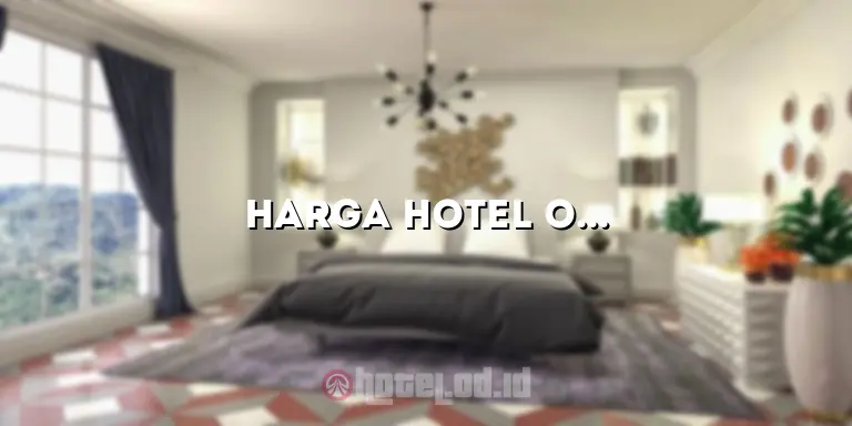 Harga Hotel OYO Per Jam: Solusi Menginap Praktis dan Terjangkau