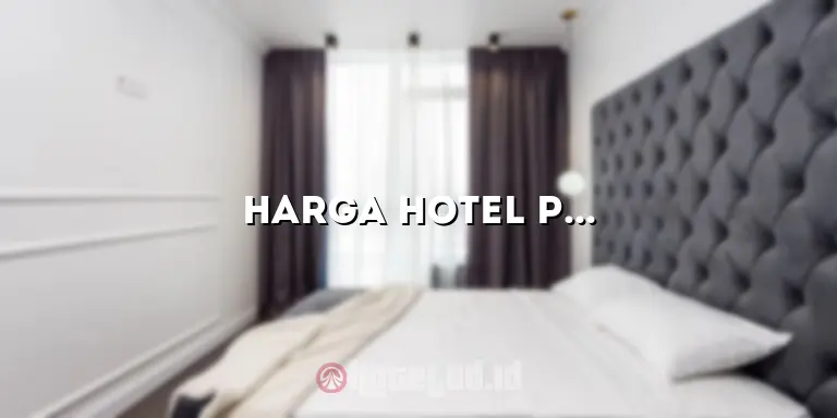 Harga Hotel Parma Pekanbaru: Penginapan Mewah dengan Harga Terjangkau