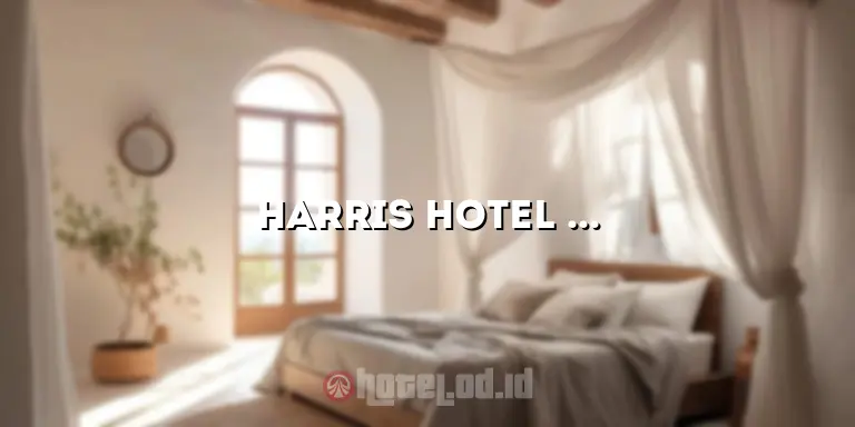 Harris Hotel & Conventions Kelapa Gading: Hotel Mewah yang Menawarkan Pengalaman yang Luar Biasa