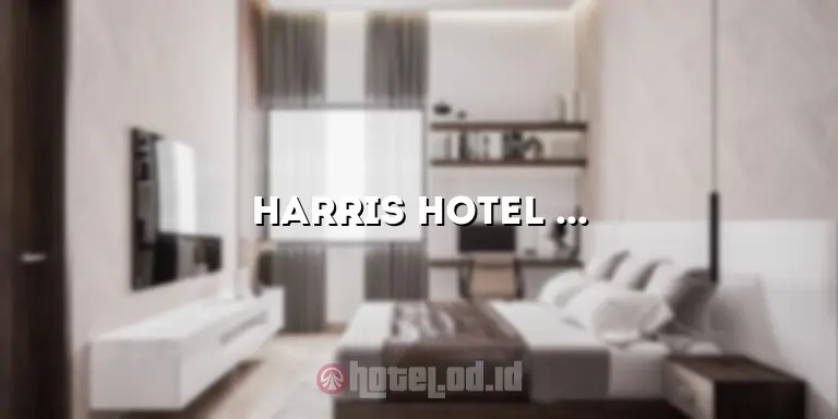 Harris Hotel Batam: Pengalaman Menginap yang Tak Terlupakan di Pulau Batam