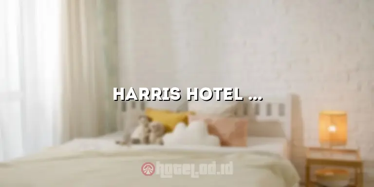 Harris Hotel FX: Hunian Nyaman di Pusat Jakarta