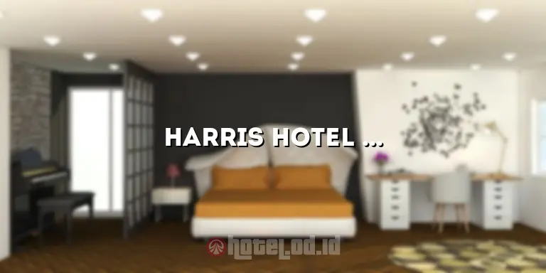 Harris Hotel Surabaya: Penginapan Nyaman di Jantung Kota Surabaya