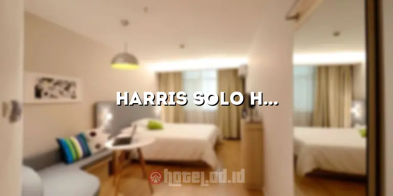 Harris Solo Hotel: Pengalaman Menginap yang Luar Biasa di Tengah Kota Solo