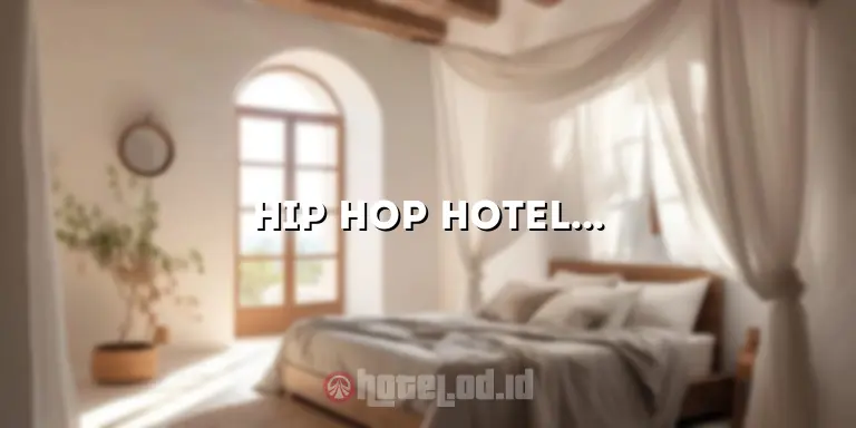 Hip Hop Hotel: Pengalaman Menginap yang Berbeda