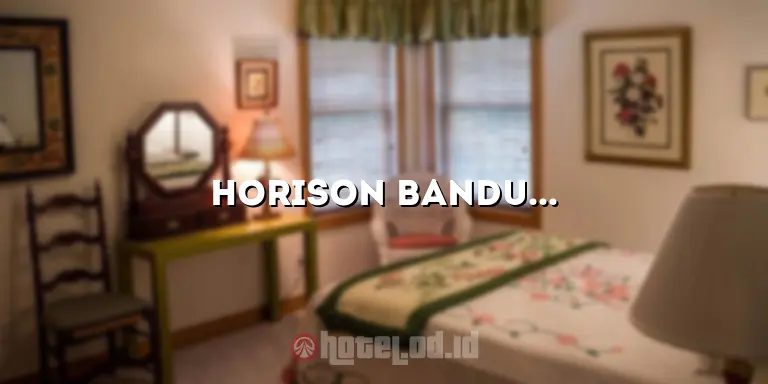 Horison Bandung Hotel: Menghadirkan Pengalaman Menginap yang Tak Terlupakan