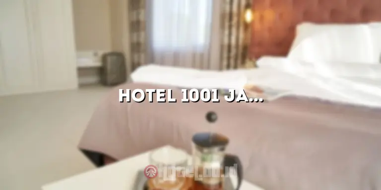 Hotel 1001 Jakarta: Pengalaman Menginap yang Luar Biasa di Tengah Kota