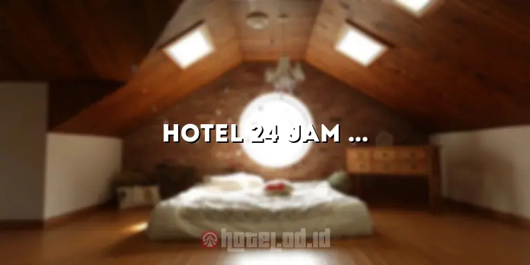 Hotel 24 Jam Surabaya: Fasilitas Terbaik untuk Penginapan Anda