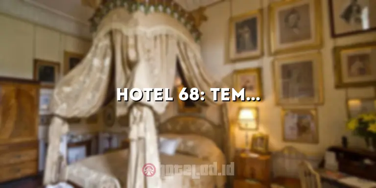 Hotel 68: Tempat Menginap Mewah di Tengah Kota