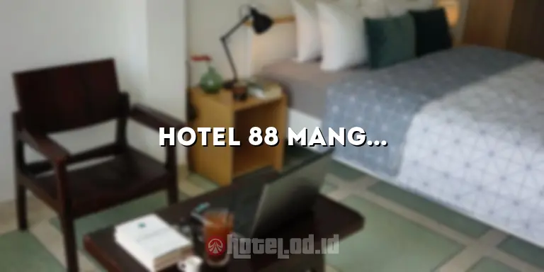 Hotel 88 Mangga Besar 8: Nikmati Pengalaman Menginap yang Luar Biasa