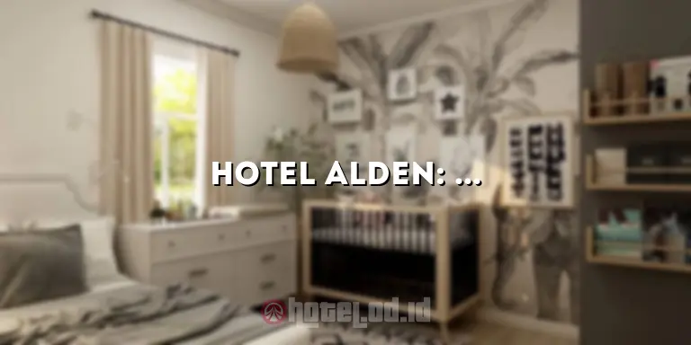 Hotel Alden: Tempat Menginap yang Nyaman dan Berkelas