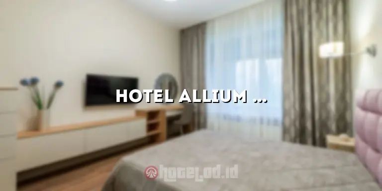 Hotel Allium Cepu: Penginapan Mewah di Tengah Kota Cepu