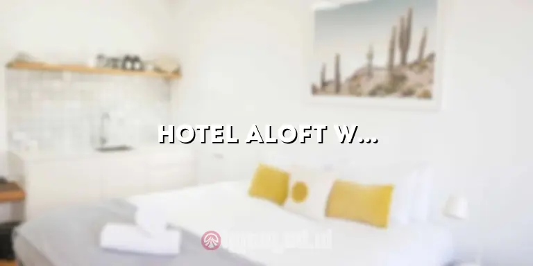 Hotel Aloft Wahid Hasyim: Kemewahan dan Kenyamanan di Tengah Kota Jakarta