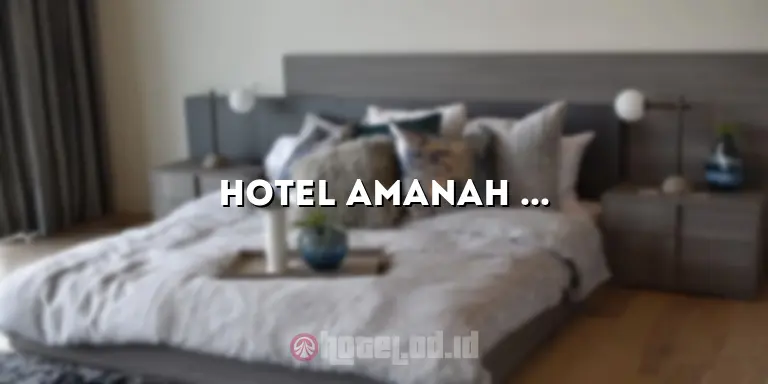 Hotel Amanah Benua: Penginapan Nyaman di Tengah Kota