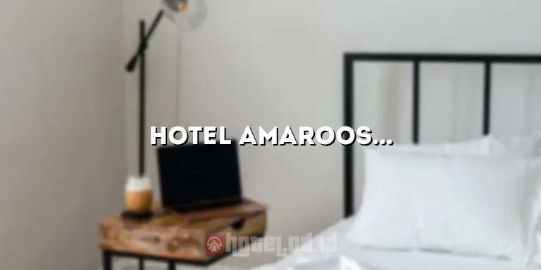 Hotel Amaroossa Bekasi: Penginapan Mewah dan Nyaman di Tengah Kota