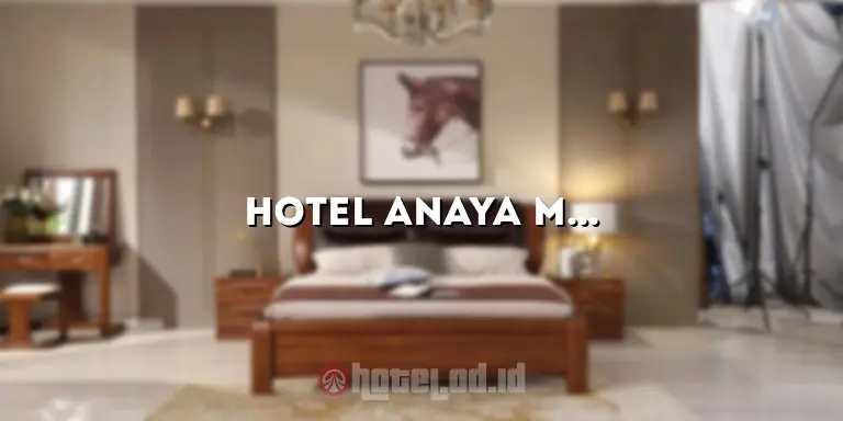 Hotel Anaya Medan: Pengalaman Menginap yang Luar Biasa di Kota Medan